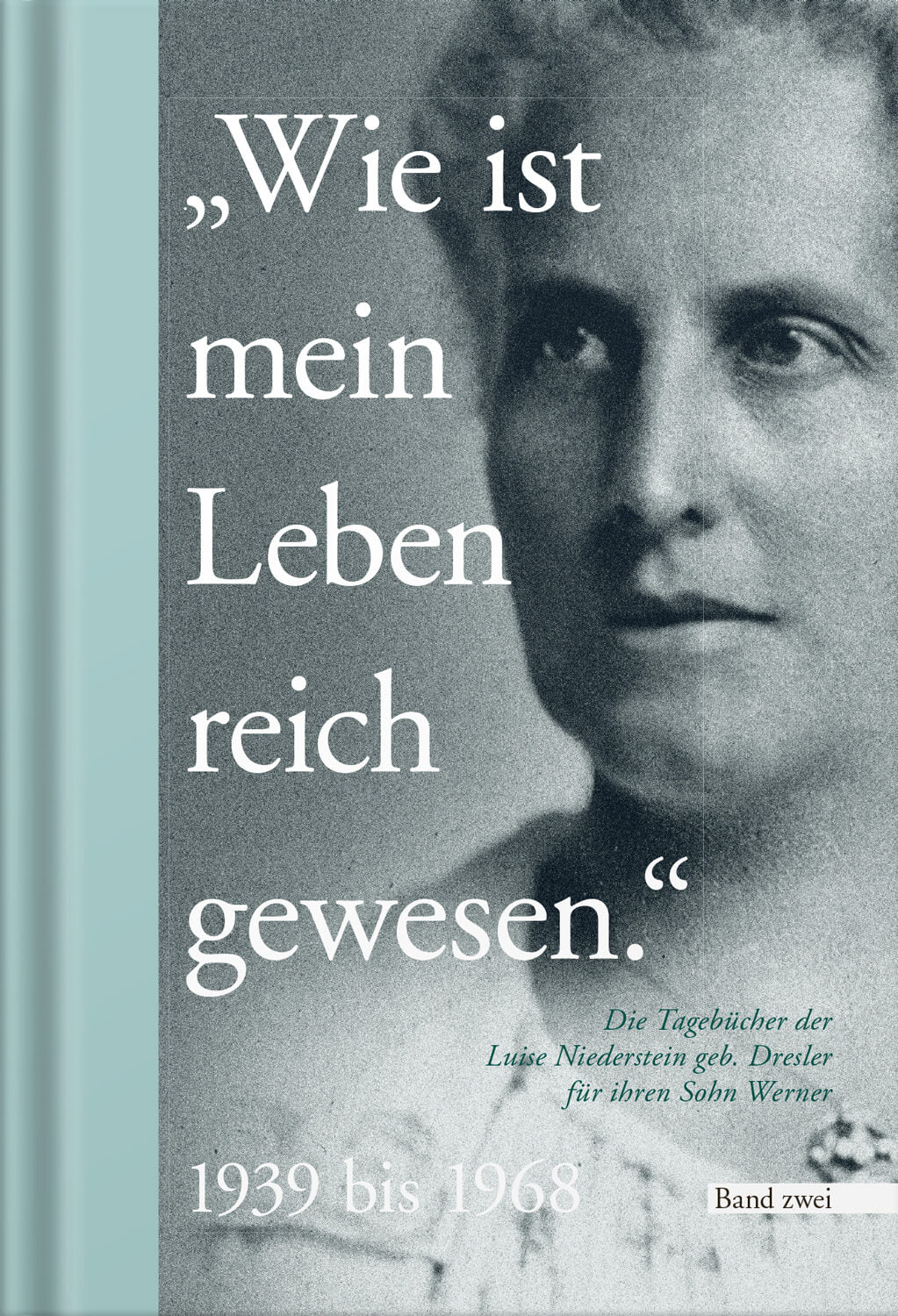 Die Tagebücher der Luise Niederstein geb. Dresler für ihren Sohn Werner