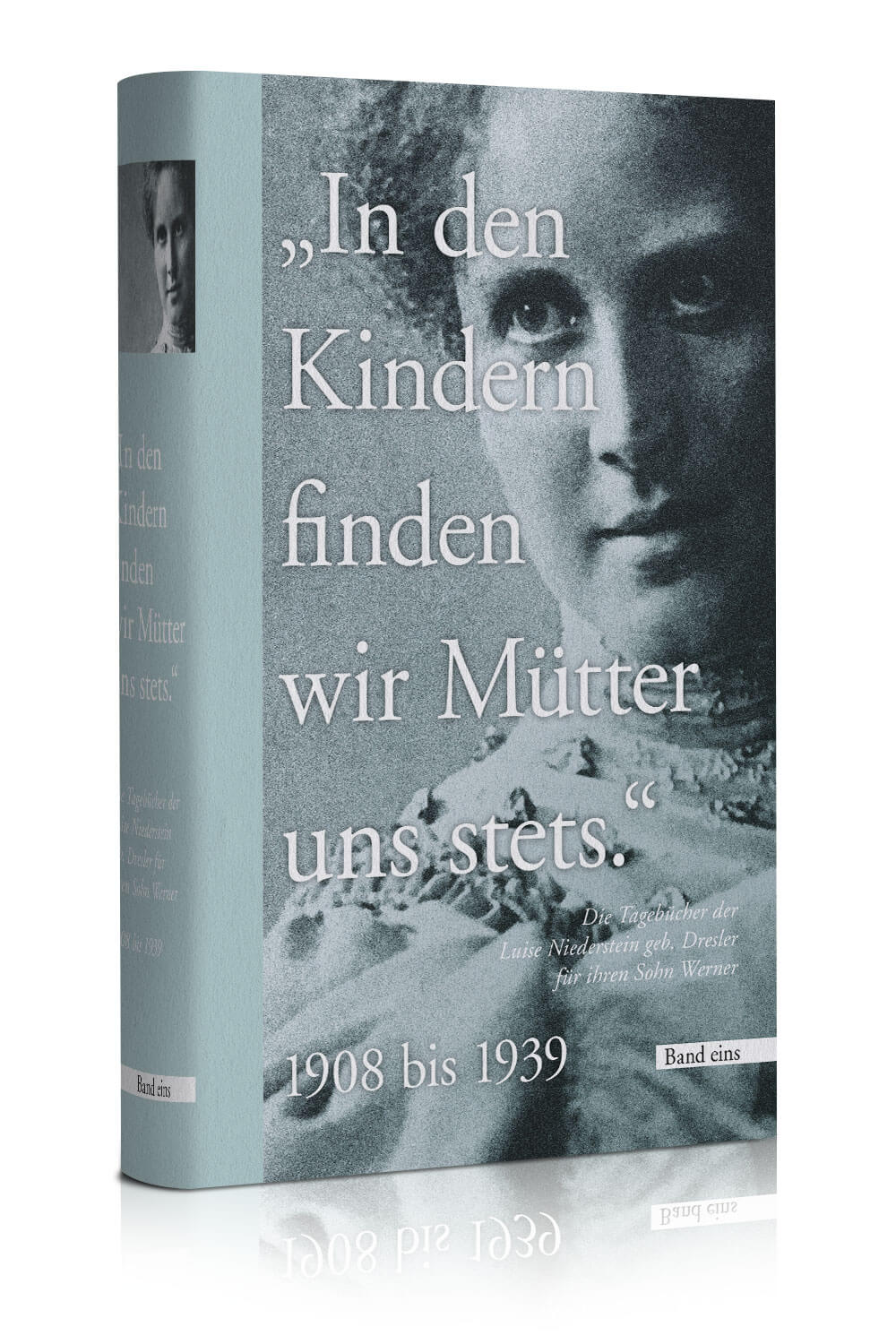 Die Tagebücher der Luise Niederstein geb. Dresler für ihren Sohn Werner