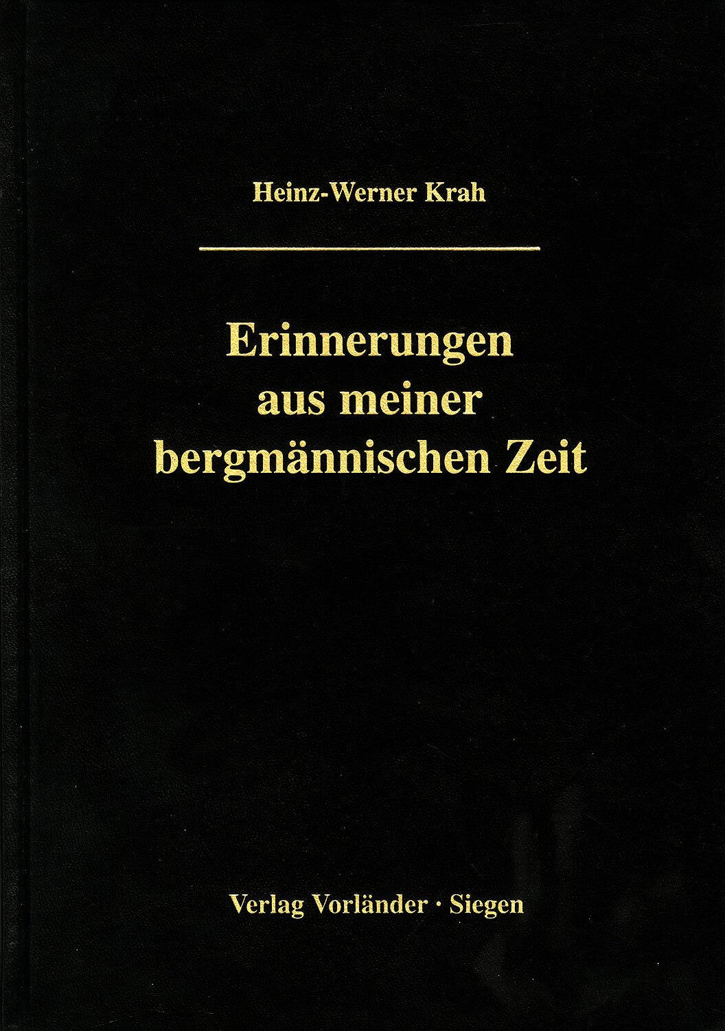 Erinnerungen aus meiner bergmännischen Zeit