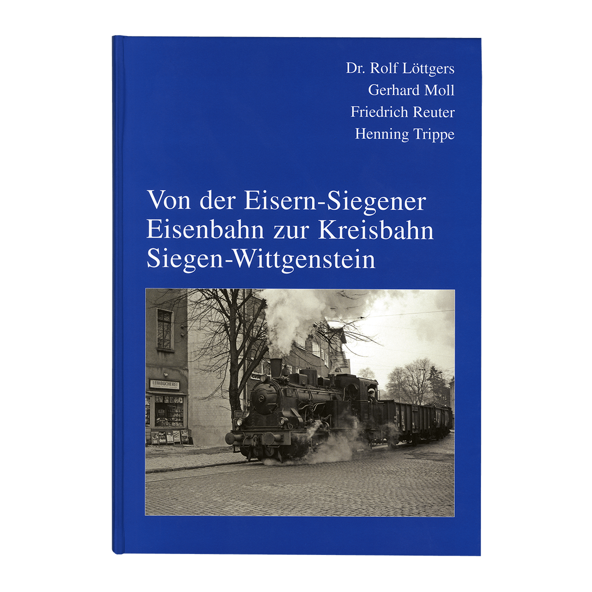 Von der Eisern-Siegener Eisenbahn zur Kreisbahn Siegen-Wittgenstein