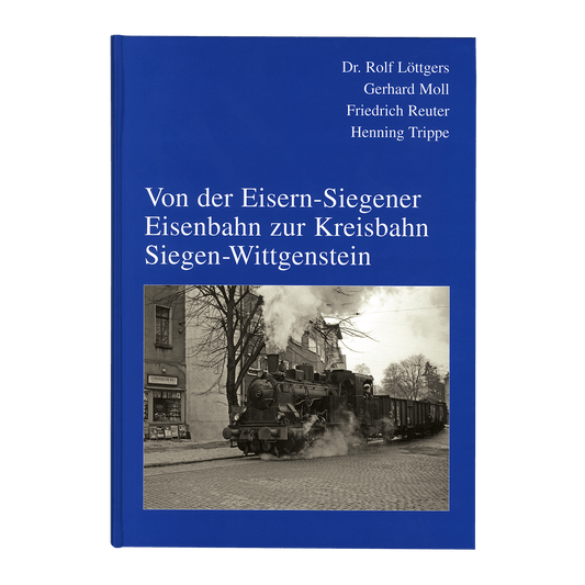 Von der Eisern-Siegener Eisenbahn zur Kreisbahn Siegen-Wittgenstein