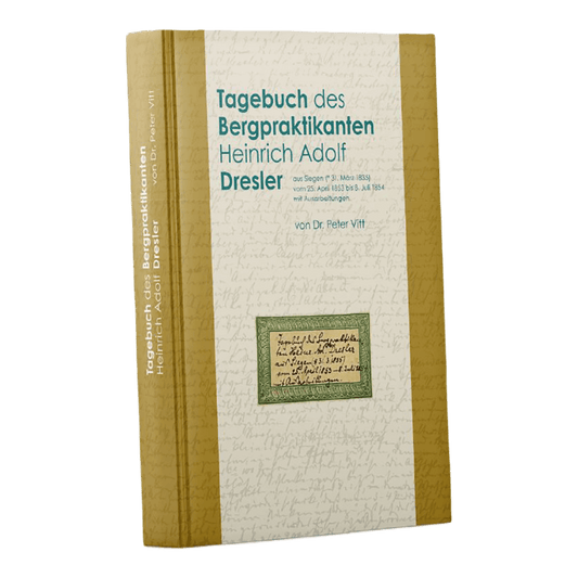 Tagebuch des Bergpraktikanten Heinrich Adolf Dresler