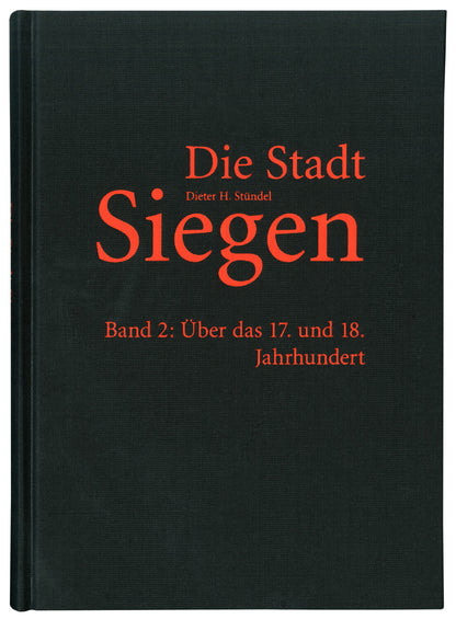 Die Stadt Siegen - Band 2: Über das 17. und 18. Jahrhundert