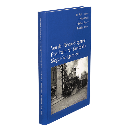 Von der Eisern-Siegener Eisenbahn zur Kreisbahn Siegen-Wittgenstein